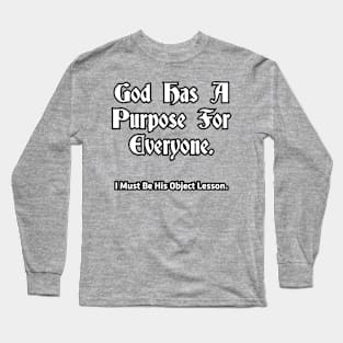 God has a purpose for everyone... Long Sleeve T-Shirt